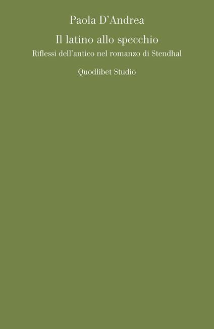 Il latino allo specchio. Riflessi dell'antico nel romanzo di Stendhal - Paola D'Andrea - copertina