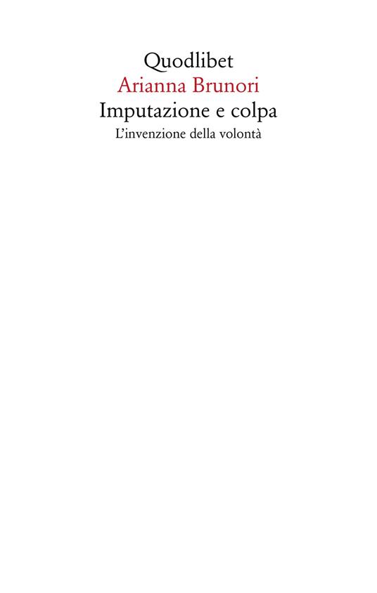 Imputazione e colpa. L'invenzione della volontà - Arianna Brunori - copertina