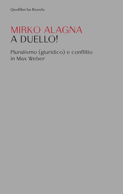A duello! Pluralismo (giuridico) e conflitto in Max Weber - Mirko Alagna - copertina