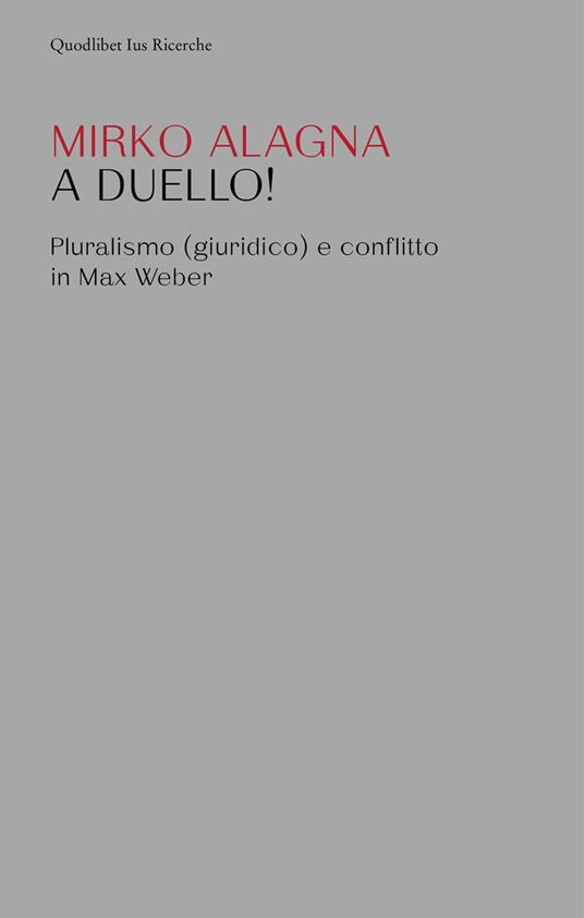A duello! Pluralismo (giuridico) e conflitto in Max Weber - Mirko Alagna - copertina