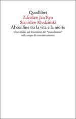 Al confine tra la vita e la morte. Uno studio sul fenomeno del «musulmano» nel campo di concentramento