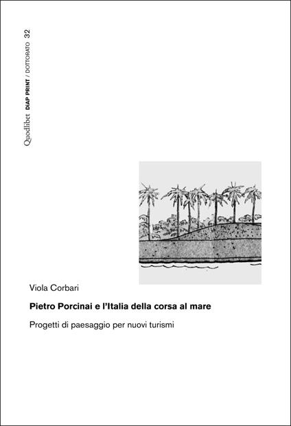 Pietro Porcinai e l'Italia della corsa al mare. Progetti di paesaggio per nuovi turismi - Viola Corbari - copertina