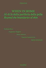 When in Rome. Al di là della periferia della pelle-Beyond the boundaries of skin. Catalogo della mostra (Roma, 18 novembre 2024-4 gennaio 2025). Ediz. a colori