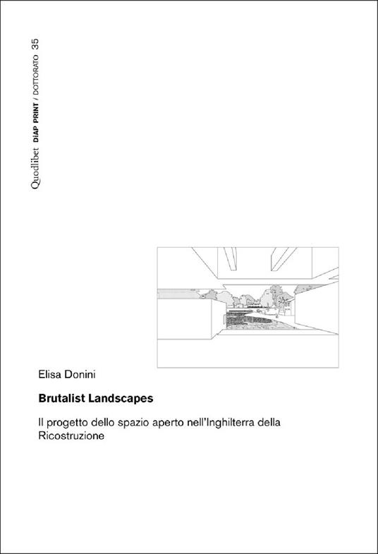 Brutalist Landscapes. Il progetto dello spazio aperto nell'Inghilterra della Ricostruzione - Elisa Donini - copertina