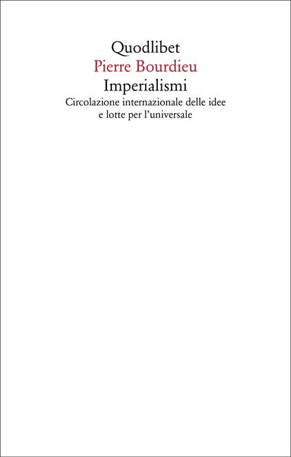 Imperialismi. Circolazione internazionale delle idee e lotte per l'universale - Pierre Bourdieu - copertina