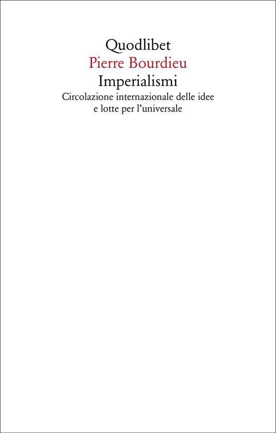 Imperialismi. Circolazione internazionale delle idee e lotte per l'universale - Pierre Bourdieu - copertina