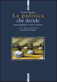 La politica che decide. Neoliberismo e stato sociale - Vicente Navarro - copertina