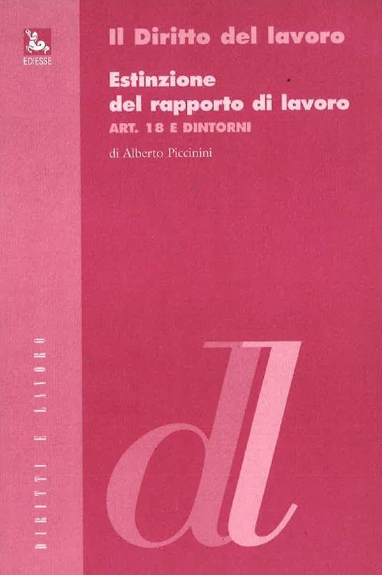 Estinzione del rapporto di lavoro. Art. 18 e dintorni - Alberto Piccinini - copertina