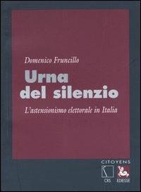Urna del silenzio. L'astensionismo elettorale in Italia - Domenico Fruncillo - copertina