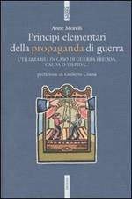 Principi elementari della propaganda di guerra. Utilizzabili in caso di guerra fredda, calda o tiepida...