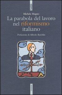 La parabola del lavoro nel riformismo italiano - Michele Magno - copertina