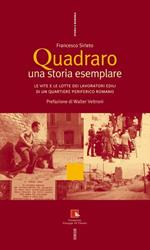 Quadraro: una storia esemplare. Le vite e le lotte dei lavoratori edili in un quartiere periferico romano. Con DVD