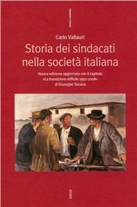 Storia dei sindacati nella società italiana - Carlo Vallauri - copertina