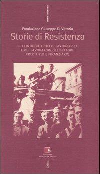 Storie di Resistenza. Il contributo delle lavoratrici e dei lavoratori del settore creditizio e finanziario - copertina