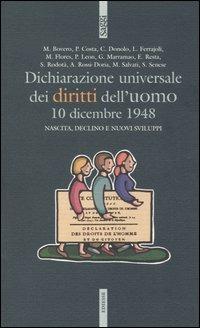 Dichiarazione universale dei diritti dell'uomo. 10 dicembre 1948. Nascita, declino e sviluppi - copertina