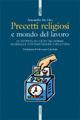 Precetti religiosi e mondo del lavoro. Le attività di culto tra norme generali e contrattazione collettiva - Antonello De Oto - copertina