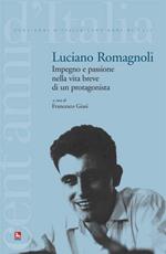 Luciano Romagnoli. Impegno e passione nella vita breve di un protagonista. Con DVD