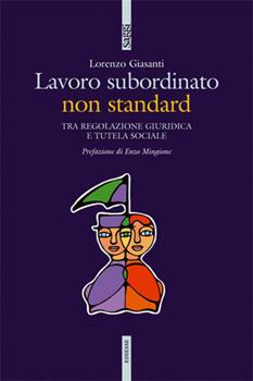 Libro Lavoro subordinato non standard. Tra regolazione giuridica e tutela sociale Lorenzo Giasanti