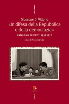 Libro In difesa della Repubblica e della democrazia. Antologia di scritti 1951-1957 Giuseppe Di Vittorio