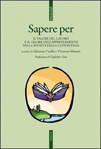 Sapere per. Il valore del lavoro e il valore dell'apprendimento nella società della conoscenza - copertina