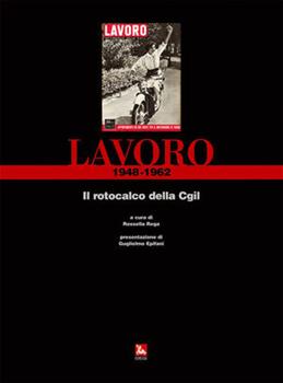 Libro «Lavoro» il rotocalco della CGIL (rist. anast. 1948-1962) 