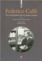 Federico Caffè. Un economista per gli uomini comuni