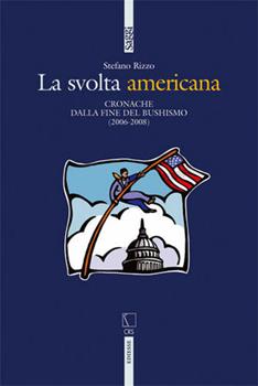 Libro La svolta americana. Cronache dalla fine del bushismo (2006-2008) Stefano Rizzo