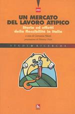Un mercato del lavoro atipico. Storia ed effetti della flessibilità inItalia