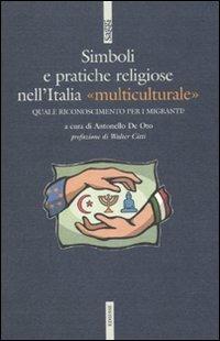 Simboli e pratiche religiose nell'Italia «multiculturale» - Antonello De Oto - copertina