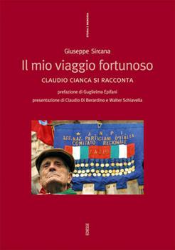 Libro Il mio viaggio fortunoso. Claudio Cianca si racconta Giuseppe Sircana