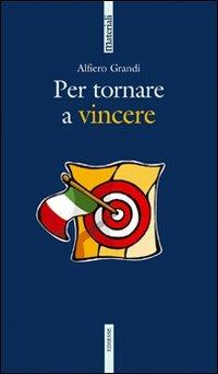 Per tornare a vincere - Alfiero Grandi - copertina