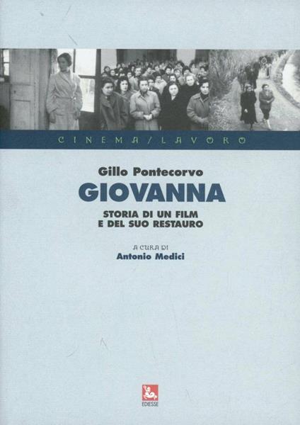 Giovanna. Storia di un film e del suo restauro. Con DVD - Gillo Pontecorvo - copertina