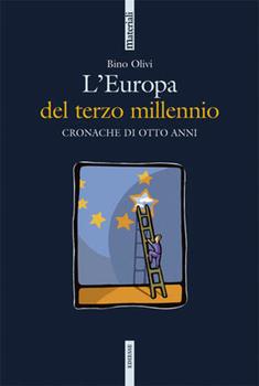 Libro L'Europa del terzo millennio. Cronache di otto anni Bino Olivi
