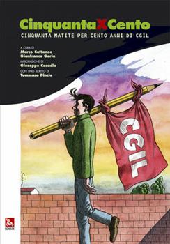 Libro Cinquantaxcento. Cinquanta matite per cento anni CGIL 