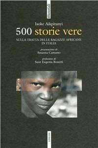 Cinquecento storie vere. La tratta delle ragazze africane in Italia - Isoke Aikpitanyi - copertina