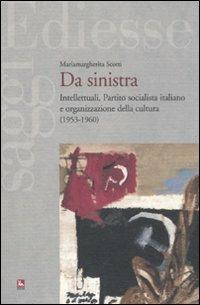 Da sinistra. Intellettuali, partito socialista italiano e organizzazione della cultura (1953-1960)