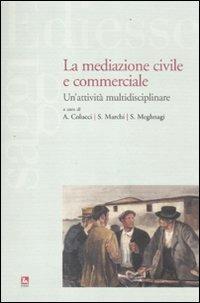 La mediazione civile e commerciale. Un'attività multidisciplinare