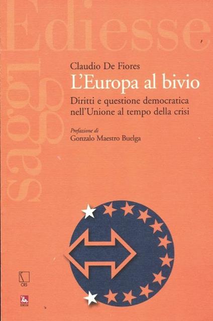 L'Europa al bivio. Diritti e questione democratica nell'Unione al tempo della crisi - Claudio De Fiores - copertina