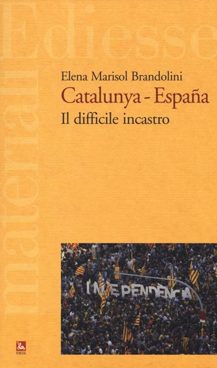 Catalunya-España. Il difficile incastro - Elena Marisol Brandolini - copertina