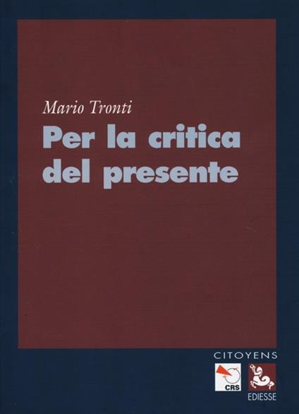 Per la critica del presente - Mario Tronti - copertina