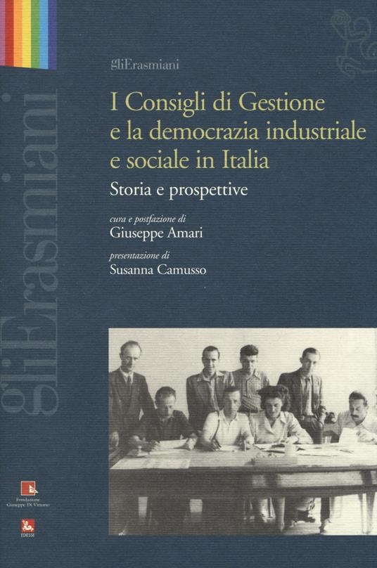 I consigli di gestione e la democrazia industriale e sociale in Italia. Storia e prospettive - copertina