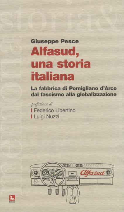 Alfasud, una storia italiana. La fabbrica di Pomigliano d'Arco dal fascismo alla globalizzazione - Giuseppe Pesce - copertina