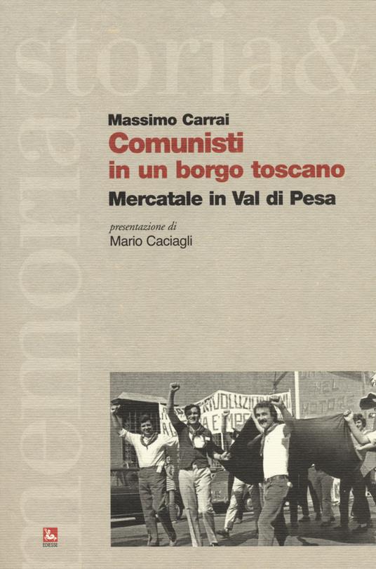 Comunisti in un borgo toscano. Mercatale in Val di Pesa - Massimo Carrai - copertina