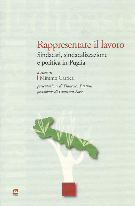 Rappresentare il lavoro. Sindacati, sindacalizzazione e politica in Puglia - copertina