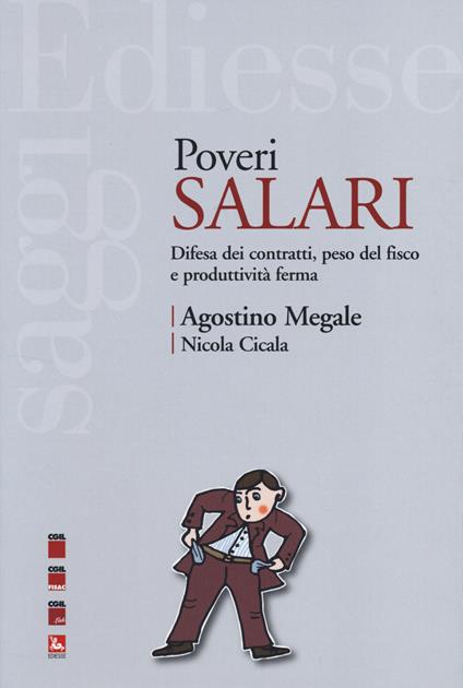 Poveri salari. Difesa dei contratti, peso del fisco e produttività ferma - Agostino Megale,Nicola Cicala - copertina