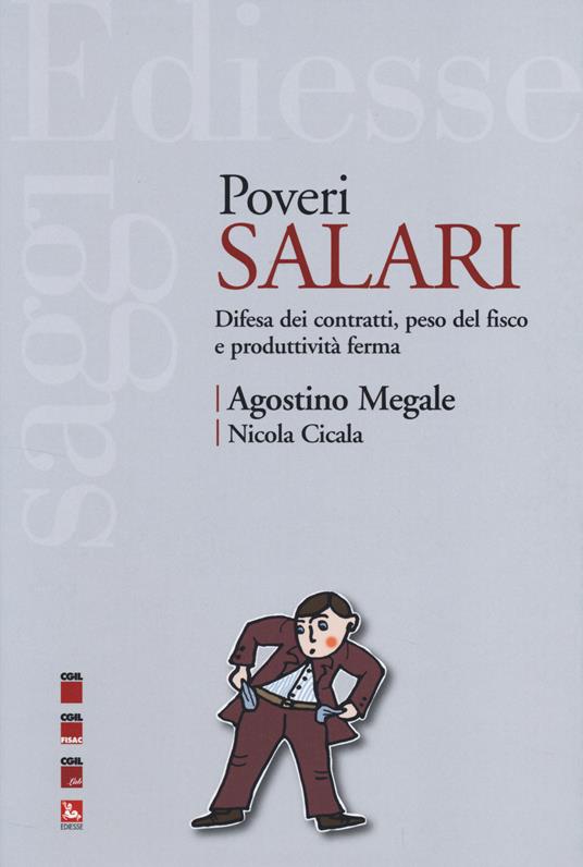 Poveri salari. Difesa dei contratti, peso del fisco e produttività ferma - Agostino Megale,Nicola Cicala - copertina