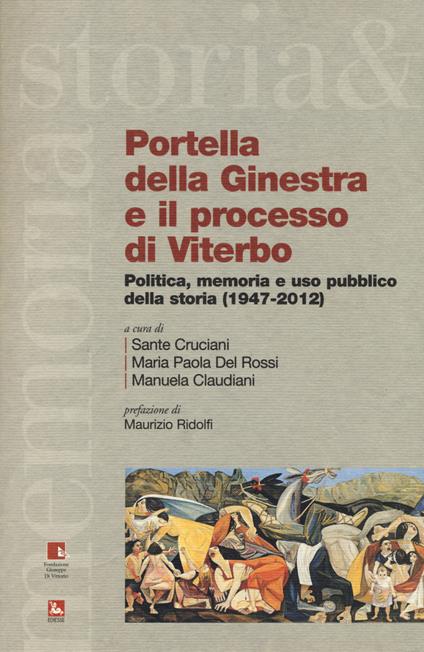 Portella della Ginestra e il processo di Viterbo. Politica, memoria e uso pubblico della storia (1947-2012). Con DVD - copertina