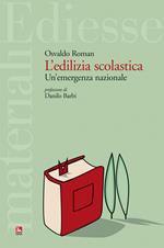 L' edilizia scolastica. Un'emergenza abitativa. Con CD-ROM