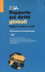 Rapporto sui diritti globali 2014. Dopo la crisi, la crisi. Con CD-ROM