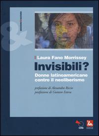 Invisibili? Donne latinoamericane contro il neoliberismo - Laura Fano Morrissey - copertina